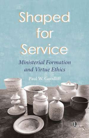 Shaped for Service de Paul W. Goodliff