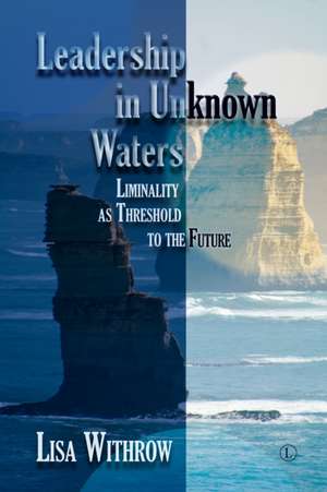 Leadership in Unknown Waters de Lisa R. Withrow