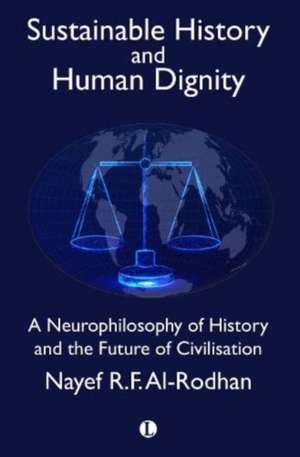 Sustainable History and Human Dignity de Nayef R. F. Al-Rodhan