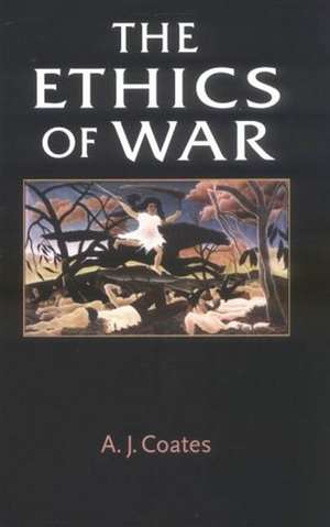 The Ethics of War de A.J. Coates