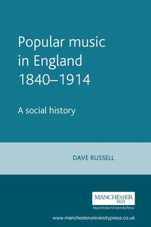 Popular Music in England 1840-1914 de David Russell