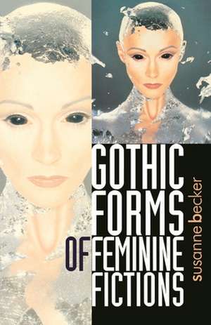 Gothic Forms of Feminine Fictions