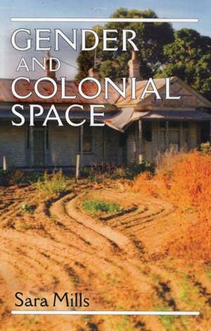 Gender and Colonial Space de Sara Mills