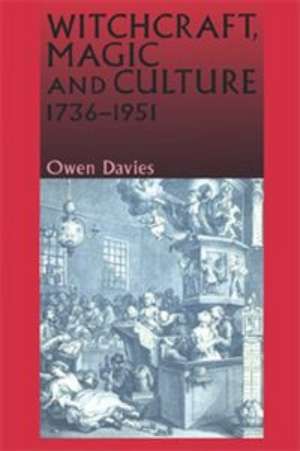 Witchcraft, Magic and Culture, 1736-1951 de Owen Davies