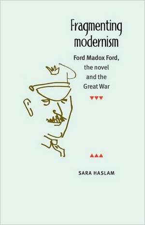 Fragmenting Modernism de Sara Haslam