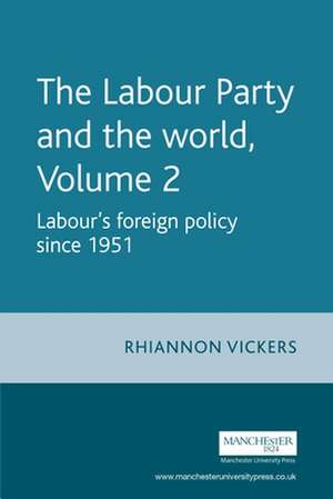 Labour Party and the World de Rhiannon Vickers