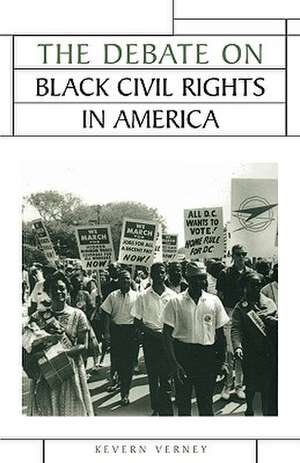 The Debate on Black Civil Rights in America de Kevern Verney