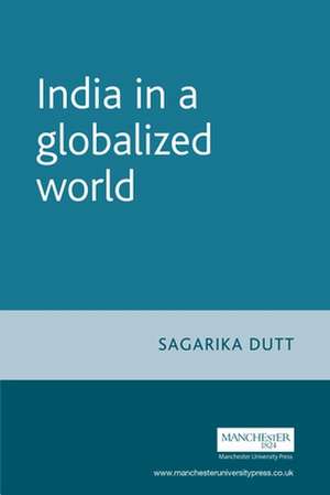 India in a Globalized World de Sagarika Dutt