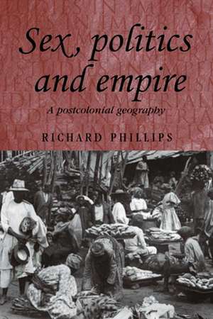 Sex, Politics and Empire de Richard Phillips