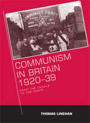 Communism in Britain, 1920 - 39 de Thomas Linehan