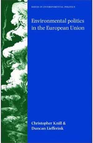 Environmental Politics in the European Union de Christoph Knill