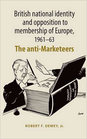 British National Identity and Opposition to Membership of Europe, 1961-63 de Robert F. Dewey Jr.