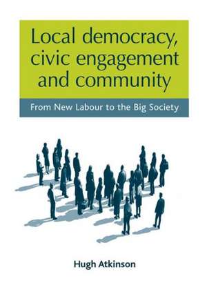 Atkinson, H: Local Democracy, Civic Engagement and Community de Hugh Atkinson