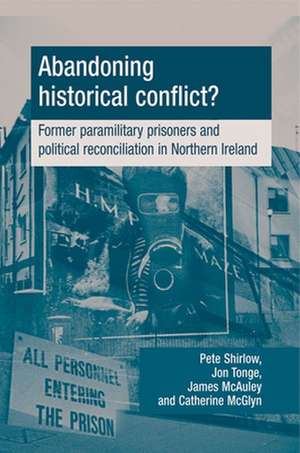 Abandoning Historical Conflict? de Peter Shirlow