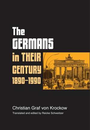 Germans in Their Century 1890-1990 de Christian Graf Von Krockow