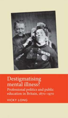 Destigmatising Mental Illness? de Vicky Long