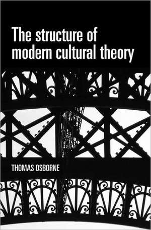 The Structure of Modern Cultural Theory de Thomas Osbourne