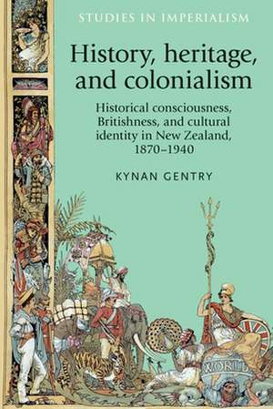 History, Heritage, and Colonialism de Kynan Gentry