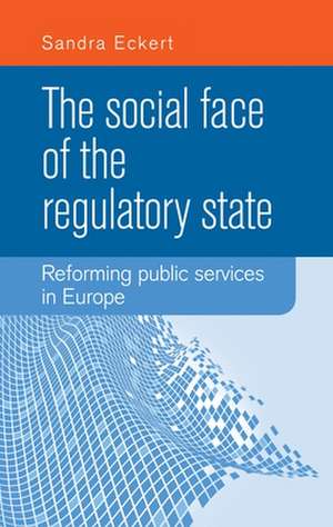 The Social Face of the Regulatory State de Sandra Eckert