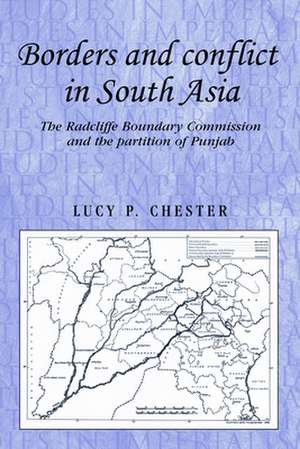 Borders and Conflict in South Asia de Lucy P. Chester