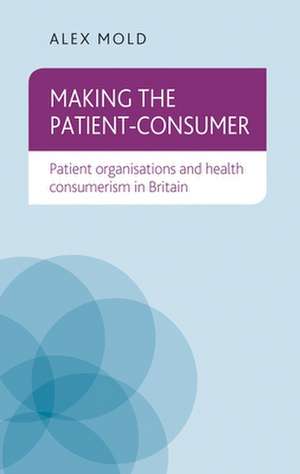 Making the Patient-Consumer de Alex Mold