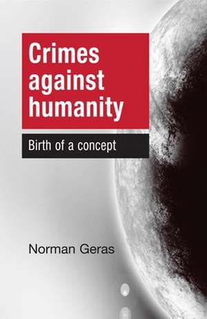 Crimes Against Humanity de Norman Geras