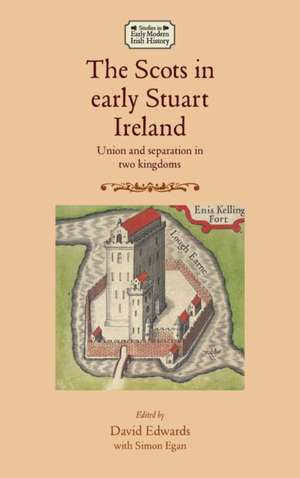 The Scots in Early Stuart Ireland de David Edwards