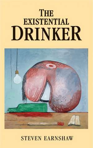 The Existential drinker de Steven Earnshaw