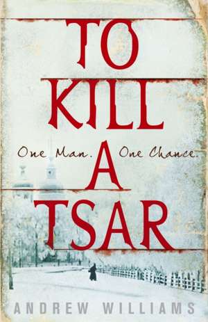 To Kill a Tsar de Andrew Williams