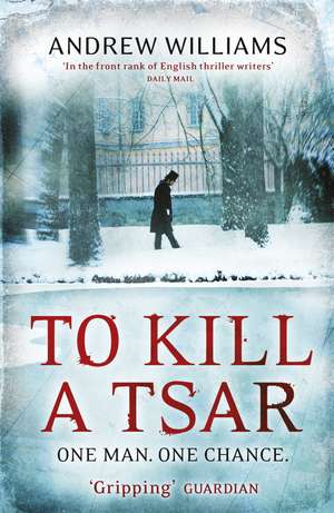 To Kill a Tsar de Andrew Williams