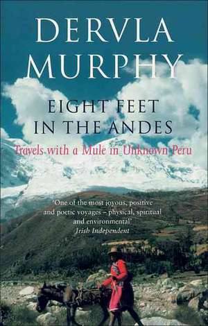 Eight Feet in the Andes de Dervla Murphy