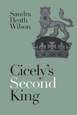 Cicely's Second King de Sandra Heath Wilson