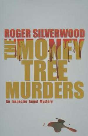 The Money Tree Murders de Roger Silverwood