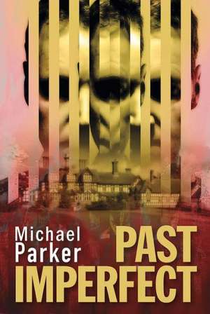 Past Imperfect de Michael Parker