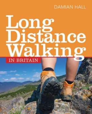 Long Distance Walking in Britain de Damian Hall