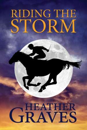 Riding the Storm de Heather Graves