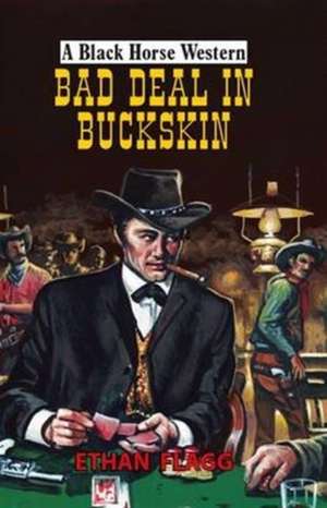 Bad Deal in Buckskin de Ethan Flagg