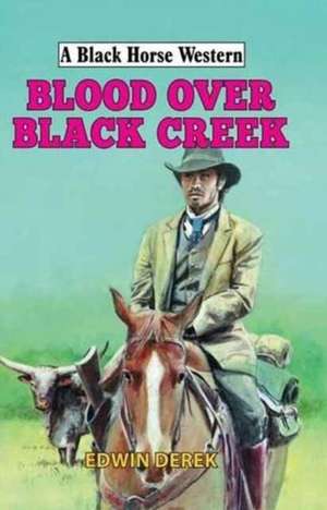 Blood Over Black Creek de Edwin Derek