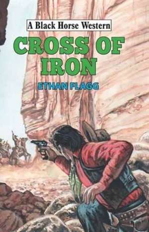 Cross of Iron de Ethan Flagg