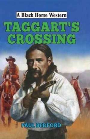 Taggart's Crossing de Paul Bedford