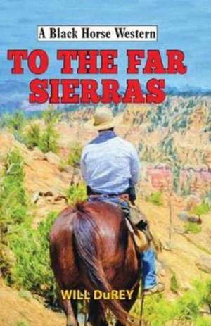 To the Far Sierras de Will DuRey