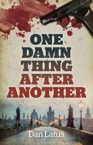 One Damn Thing After Another de Dan Latus