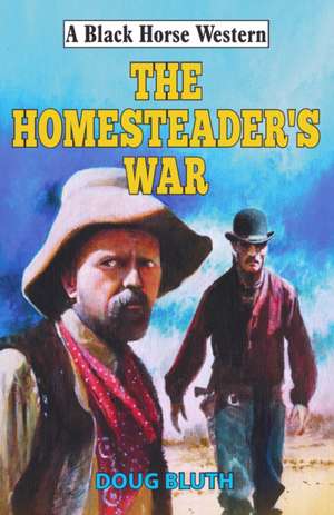 The Homesteader's War de Doug Bluth