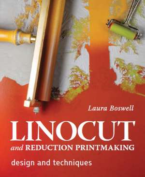 Linocut and Reduction Printmaking de Laura Boswell