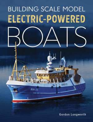 Building Scale Model Electric-Powered Boats de Gordon Longworth