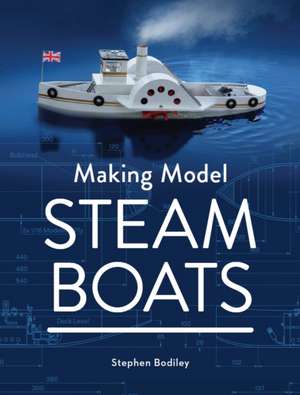 Making Model Steam Boats de Stephen Bodiley