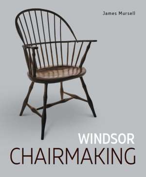 Windsor Chairmaking de James Mursell