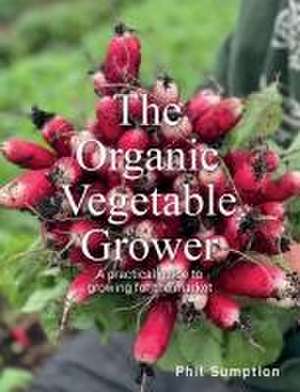 Organic Vegetable Grower de Phil Sumption