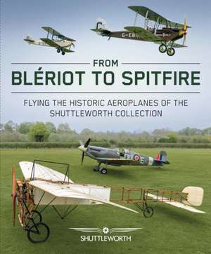 From Bleriot to Spitfire de Scott Butler