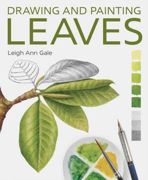 Drawing and Painting Leaves de Leigh Ann Gale